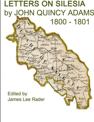 LETTERS ON SILESIA by JOHN QUINCY ADAMS 1801 James L Rader Taschenbuch Englisch