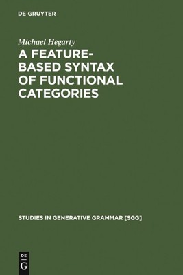 Feature-Based Syntax Of Functional Categories : The Structure, Acquisition An...