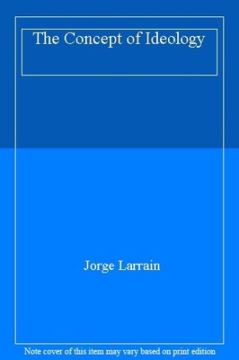 The Concept of Ideology,Jorge Larrain