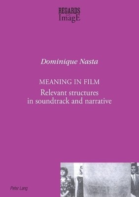 Meaning in Film: Relevant Structures in Soundtrack and Narrative by Dominique Na