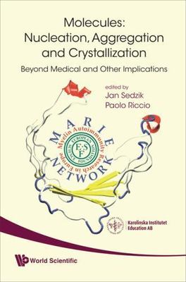 Molecules : Nucleation, Aggregation and Crystallization: Beyond Medical and O...