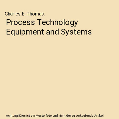 Process Technology Equipment and Systems, Charles E. Thomas