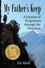 My Father's Keep : A Journey of Forgiveness through the Himalaya, Paperback b...