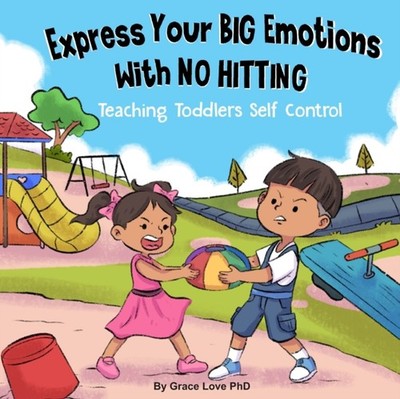 Love PhD - Express Your Big Emotions With No Hitting  Teaching Toddler - X555z
