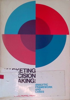 Marketing decision making: Analytic framework and cases. O'Dell, William F., And