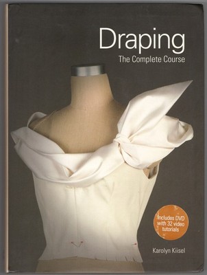Draping: The Complete Course ~ Kiisel, Karolyn PB