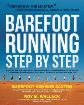 Barefoot Running Step by Step: Barefoot Ken Bob, the Guru of Shoeless Run - GOOD