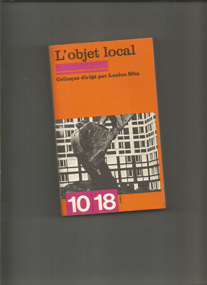 Das lokale Objekt Lucien Sfez 10/18 Nr. 1170 UGE 1977 Kolloquium Le Roy Ladurie Wieworka