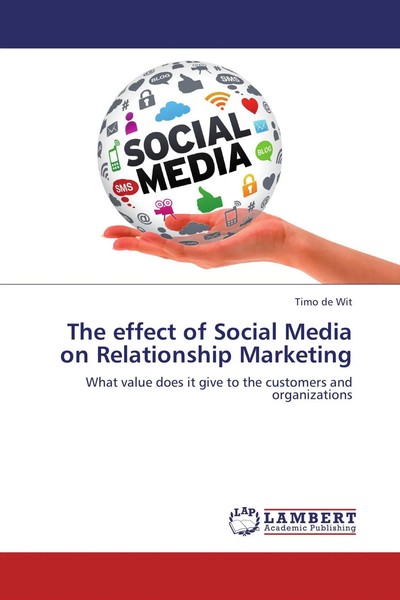 The Effect Of Social Media On Relationship Marketing | Timo De Wit | Englisch-image