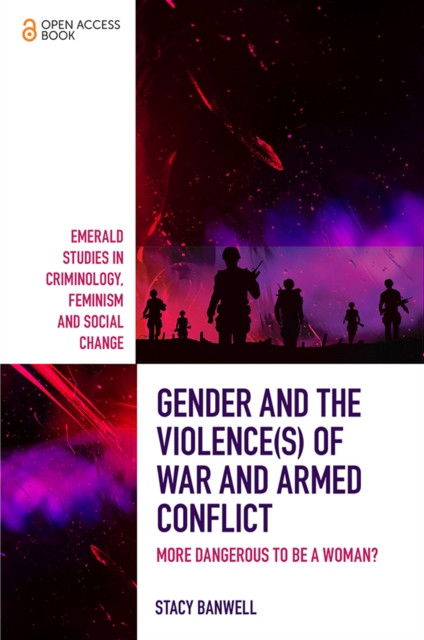 Gender and the Violence(s) of War and Armed Conflict by Stacy  Banwell