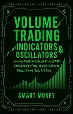 Volume Trading Indicators & Oscillators: Volume-Weighted Average Price (VWAP), C