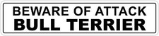  Aluminum Beware Of Attack Bull Terrier 4" x 18" Funny Metal Novelty Sign