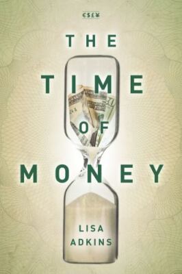 The Time of Money (Currencies: New Thinking for Financial Times), Adkins, Lisa, 