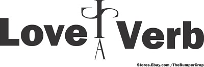 Love is a Verb - bumper sticker / decal