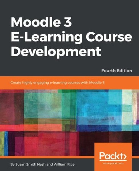 Moodle 3 e-Learning Course Development : Create Highly Engaging a