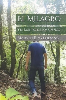 El Milagro: Y el Mundo de los Sue?os by Marvin E. Avenda?o (Spanish) Paperback B
