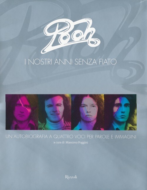 Pooh. I Nostri Anni Senza Fiato Massimo Poggini Rizzoli 2009