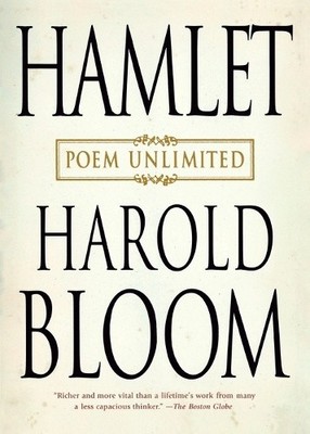 Hamlet: Poem Unlimited by Harold Bloom