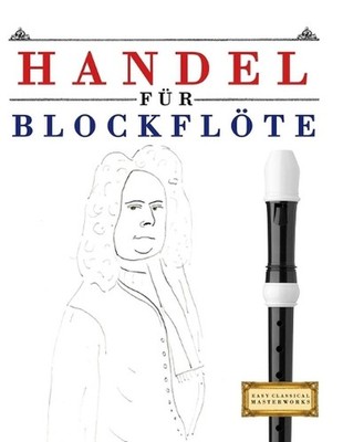 Handel fr Blockflte: 10 Leichte St?cke f?r Blockfl?te Anf?nger Buch by E.C. Mast