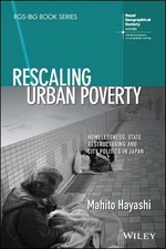 Rescaling Urban Poverty: Homelessness, State Restructuring and City Politics in 