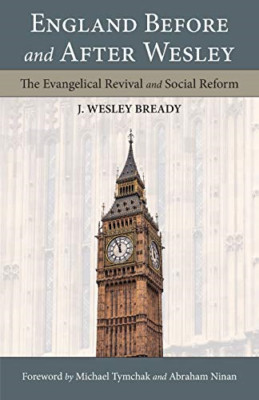 England before and after Wesley: the Evangelical Reviva -  NEW J Wesley Bready 2