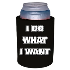 I Do What I Want Thick Foam "Old School" Style Can Coolie