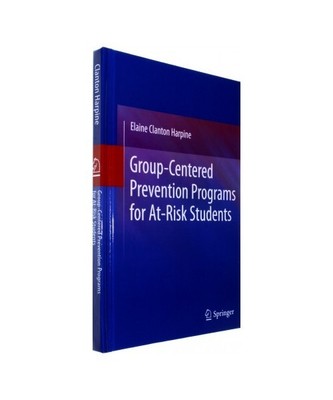 Group-Centered Prevention Programs for At-Risk Students, Elaine Clanton Harpine