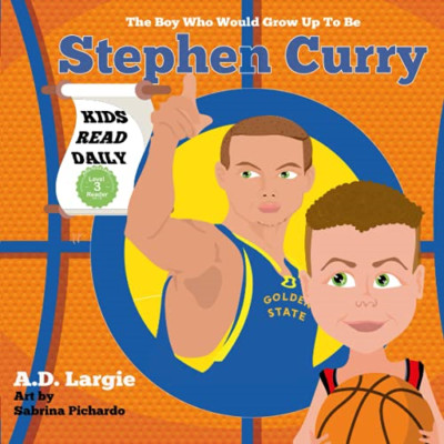 Stephen Curry #30: the Boy Who Would Grow Up to Be: Ste -  NEW A D Largie 2017