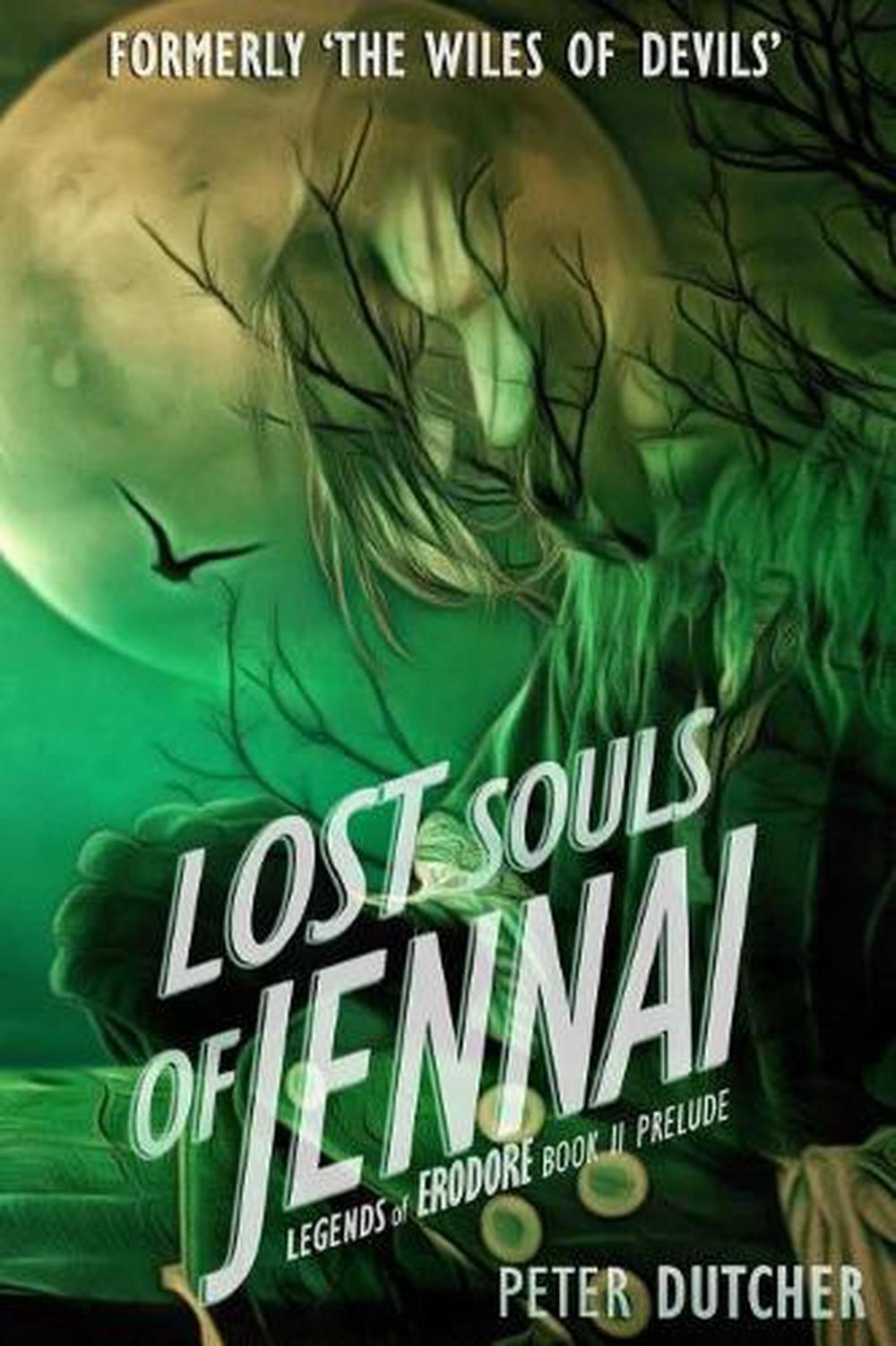 Lost Souls of Jennai: Formerly The Wiles of Devils by Peter Dutcher (English) Pa