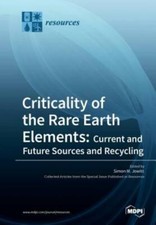 Criticality of the Rare Earth Elements: Current and Future Sources and Recy...