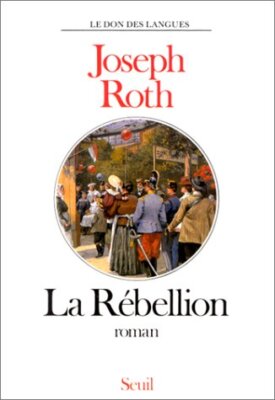 Die Rebellion von Joseph Roth Dominique Dubuy und Claude Riehl