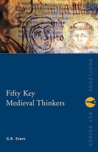 Fifty Key Medieval Thinkers (Routledge Key Guides),G.R. Evans