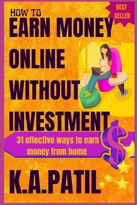 K a Patil How to Earn Money Online Without Investment (Taschenbuch)