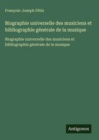 FrançOis-Joseph FéTis | Biographie Universelle Des Musiciens Et Bibliographie...