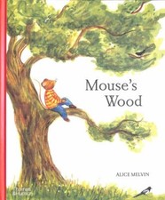 Mouse's Wood: A Year in Nature (Mouse’s Adventures), Melvin, Alice, 978050065270
