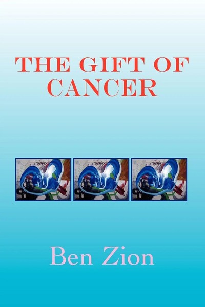 Ben Zion | The Gift Of Cancer | Taschenbuch | Englisch (2009) | Xlibris-image