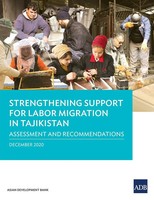 Asian Development Bank | Strengthening Support For Labor Migration In Tajikistan