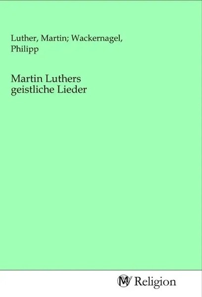 Martin Luther | Martin Luthers Geistliche Lieder | Taschenbuch | Deutsch-image