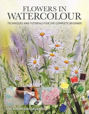 Flowers in Watercolour | Techniques and Tutorials For The Complete Beginner