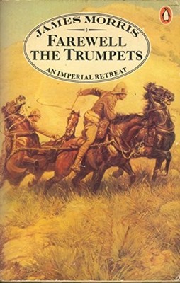 Farewell the Trumpets: An Imperial Retreat (Pax Brit by Morris, James 0140049282