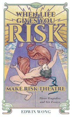 Edwin Wong (u. a.) | When Life Gives You Risk, Make Risk Theatre | Buch (2022)
