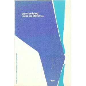 Team Building: Issues and Alternatives by Dyer, William G.