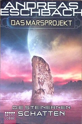 Das Marsprojekt: Die steinernen Schatten Bd. 4. Die steinernen Schatten Eschbach