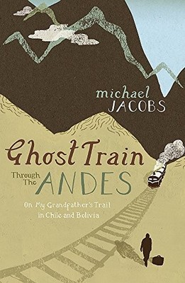 Ghost Train Through the Andes, Michael Jacobs