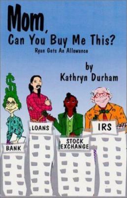Mom, Can You Buy Me This? - paperback, 9780970387608, Kathryn Durham
