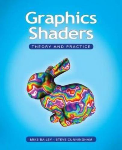 Graphics Shaders : Theory and Practice by Steve Cunningham and Mike ...