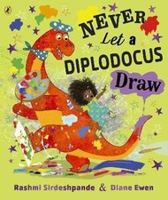 Never Let a Diplodocus Draw, Sirdeshpande, Rashmi,
