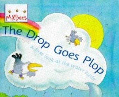 The Drop Goes Plop : A First Look at the Water Cycle Paperback Sa