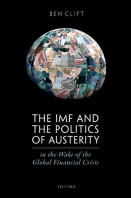 The IMF and the Politics of Austerity in the Wake of the Global ...