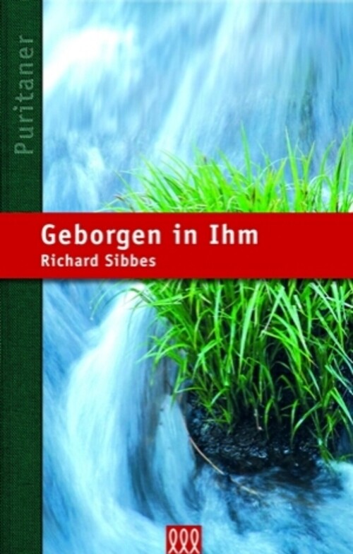 Thumbnail - Richard Sibbes | Geborgen In Ihm | Buch | Reihe: Die Puritaner, Band 3